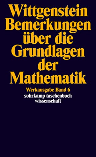 Werkausgabe, Band 6: Bemerkungen über die Grundlagen der Mathematik von Suhrkamp Verlag AG